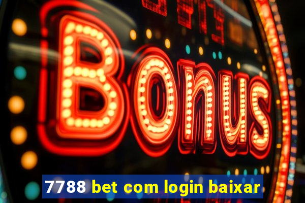 7788 bet com login baixar